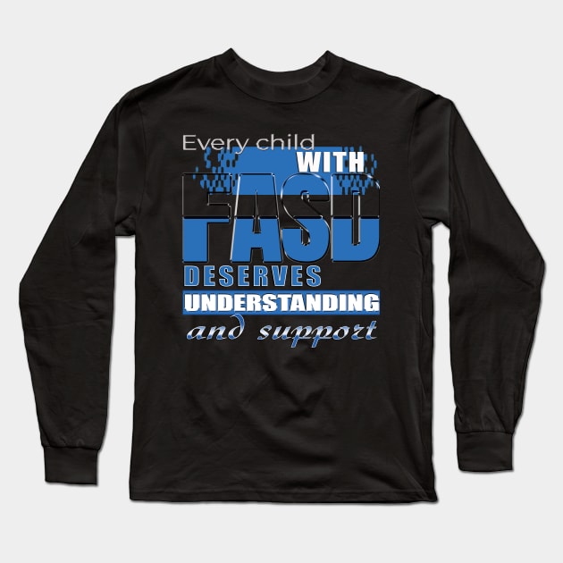 Fasd   (Fetal Alcohol Spectrum Disorder) Long Sleeve T-Shirt by TeeText